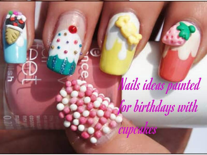 Nails ideas painted for birthdays with cupcakes