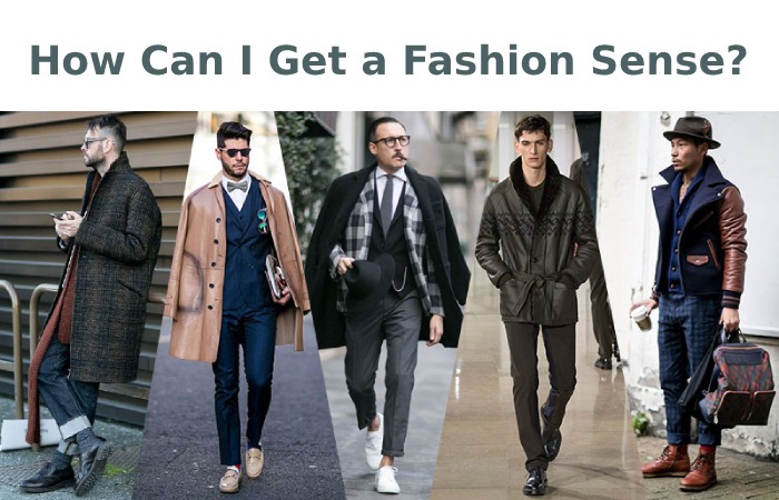How Can I Get a Fashion Sense_