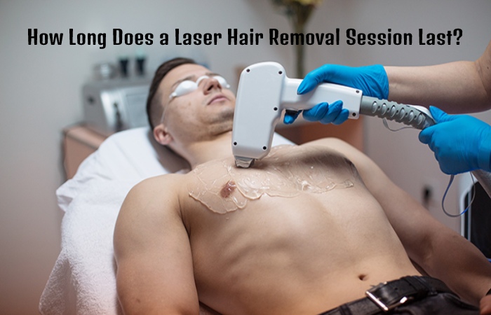 How Long Does a Laser Hair Removal Session Last_