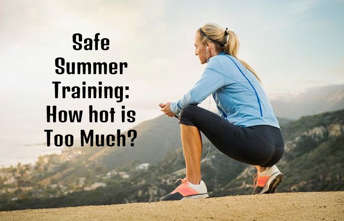 Safe Summer Training_ How hot is Too Much_
