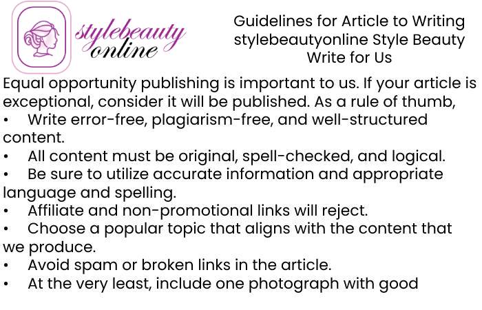 Guidelines of the Article – Style Beauty Write for Us