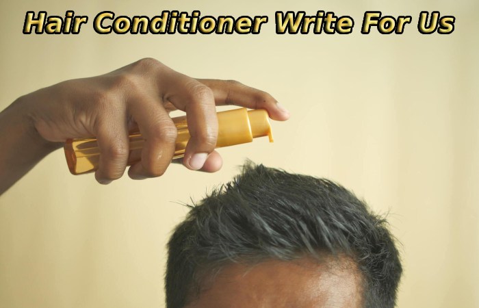 Hair Conditioner Write For Us