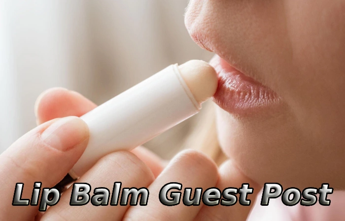 Lip Balm Guest Post