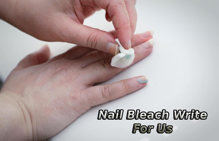 Nail Bleach Write For Us